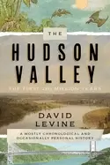 Image of hudson valley the first 250 million years a mostly chronological and occasi