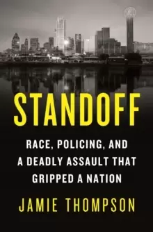 Image of Standoff : Race, Policing, and a Deadly Assault That Gripped a Nation