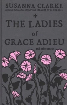 Image of The Ladies of Grace Adieu and Other Stories by Susanna Clarke Hardback