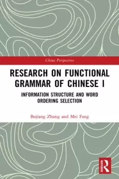 Image of Research on Functional Grammar of Chinese I Information Structure and Word Ordering Selection