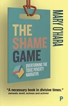 Image of The Shame Game : Overturning the Toxic Poverty Narrative