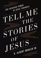 Image of tell me the stories of jesus the explosive power of jesusaa ac parables