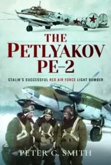 Image of The Petlyakov Pe-2 : Stalins Successful Red Air Force Light Bomber