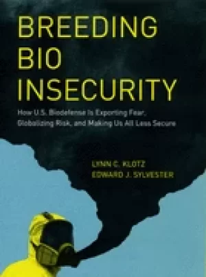 Image of breeding bio insecurity how u s biodefense is exporting fear globalizing ri