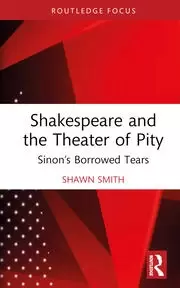 Image of Shakespeare and the Theater of Pity Sinons Borrowed Tears