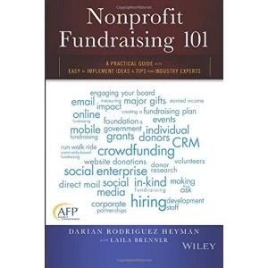 Image of Nonprofit Fundraising 101: A Practical Guide to Easy to Implement Ideas and Tips From Industry Experts by Darian Rodriguez...