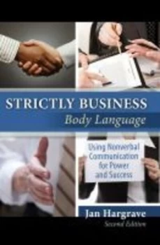 Image of Strictly Business Body Language Using Nonverbal Communication for Power and Success by Hargrave & Associates
