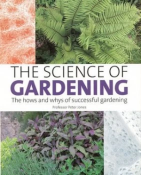 Image of The Science of Gardening by Peter Jones Hardback