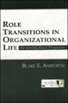 Image of Role transitions in organizational life by Blake E Ashforth