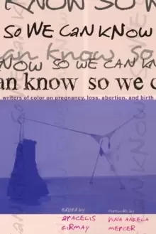 Image of So We Can Know : Writers of Color on Pregnancy