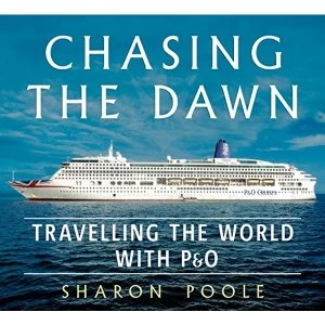 Image of Chasing the Dawn Travelling the World with PandO Paperback / softback 2018