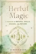 Image of herbal magic a handbook of natural spells charms and potionsvolume 7