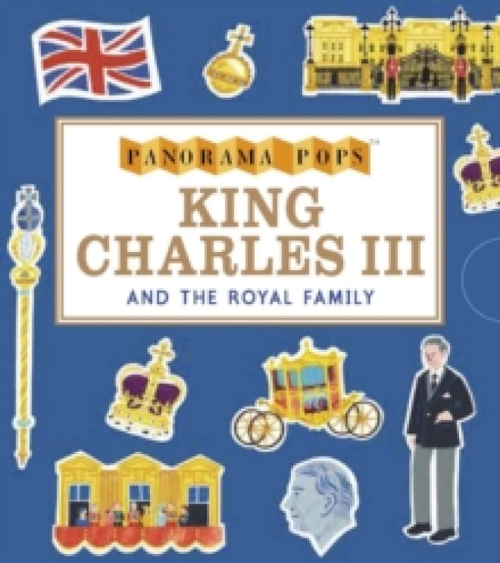 Image of King Charles III and the Royal Family: Panorama Pops : Learn all about the life of King Charles III, with ten stunningly illustrated pop-ups in this a