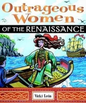Image of Outrageous Women of the Renaissance by Vicki Len Paperback
