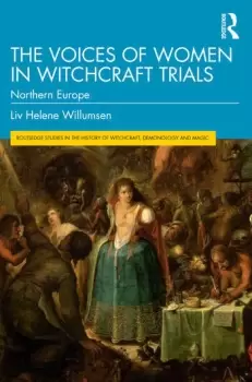 Image of The Voices of Women in Witchcraft TrialsNorthern Europe