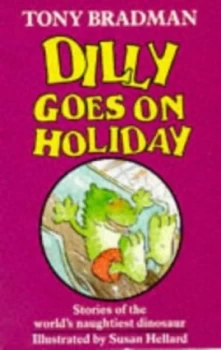 Image of Dilly Goes on Holiday by Tony Bradman and Susan Hellard Paperback