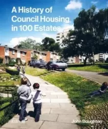 Image of A History of Council Housing in 100 Estates