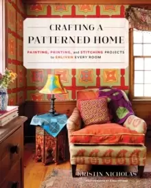Image of Crafting a Patterned Home : Painting, Printing, and Stitching Projects to Enliven Every Room