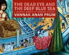 Image of dead eye and the deep blue sea a graphic memoir of modern slavery