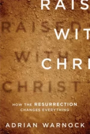 Image of Raised with Christ by Adrian Warnock
