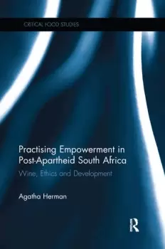 Image of Practising Empowerment in Post-Apartheid South AfricaWine Ethics and Development