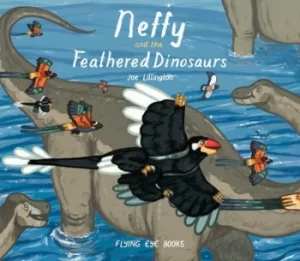 Image of Neffy and the feathered dinosaurs by Joe Lillington