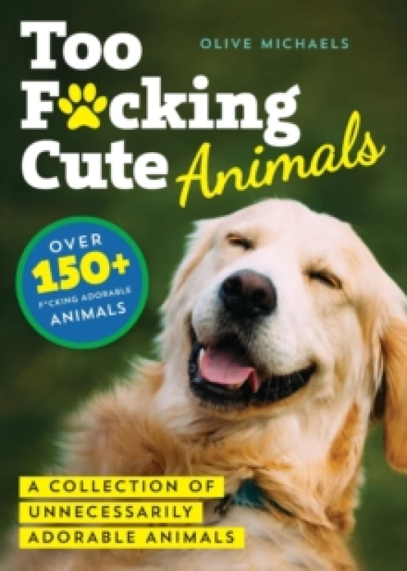Image of Too F*cking Cute : A Collection of Unnecessarily Adorable Animals Paperback / softback