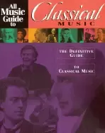 Image of all music guide to classical music the definitive guide to classical music