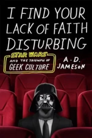 Image of I find your lack of faith disturbing by A. D Jameson
