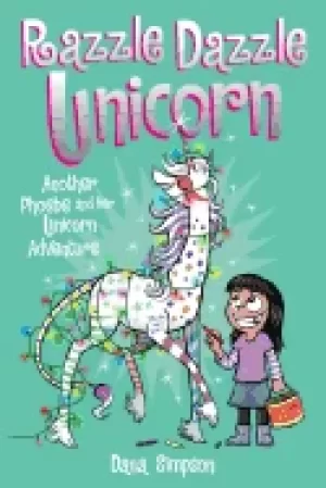 Image of razzle dazzle unicorn another phoebe and her unicorn adventure