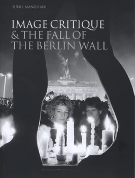 Image of Image Critique and the Fall of the Berlin Wall by Sunil Manghani Paperback
