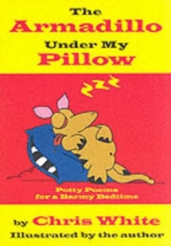 Image of The Armadillo under My Pillow by Chris White Book