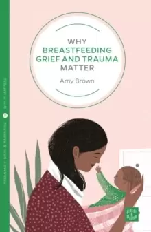 Image of Why Breastfeeding Grief and Trauma Matter