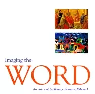 Image of imaging the word an arts and lectionary resource vol 1