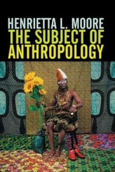 Image of The Subject of Anthropology by Henrietta L. Moore Paperback