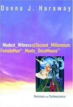 Image of Modest_witness second_millennium.Femaleman_meets_oncomouse by Donna J. Haraway Paperback