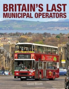 Image of Britains Last Municipal Operators by Gavin Booth Hardback