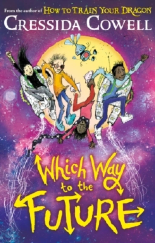 Image of Which Way To The Future : The out-of-this-world new series from the author of HOW TO TRAIN YOUR DRAGON Hardback