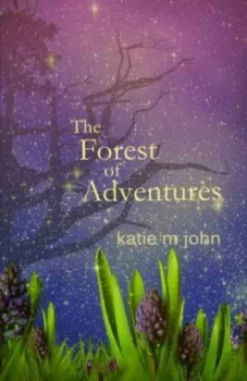 Image of The Forest of Adventures by Katie M John Paperback
