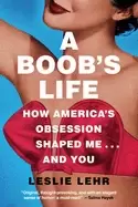 Image of boobs life how americas obsession shaped me and you