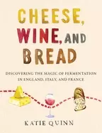 Image of cheese wine and bread discovering the magic of fermentation in england ita
