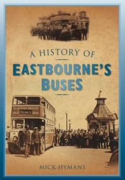 Image of A History of Eastbournes Buses by Mick Hymans Paperback
