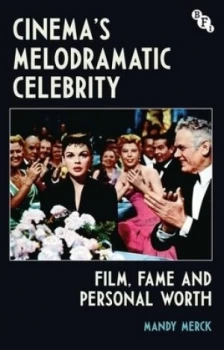 Image of Cinemas melodramatic celebrity by Mandy Merck