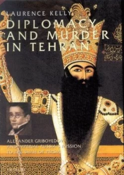 Image of Diplomacy and Murder in Tehran by Laurence Kelly Hardback