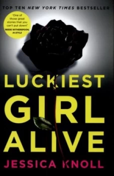 Image of Luckiest Girl Alive by Jessica Knoll Hardback