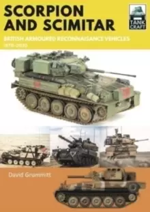 Image of Scorpion and Scimitar : British Armoured Reconnaissance Vehicles, 1970-2020