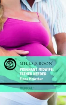 Image of Pregnant Midwife Father Needed by Fiona Mcarthur Book