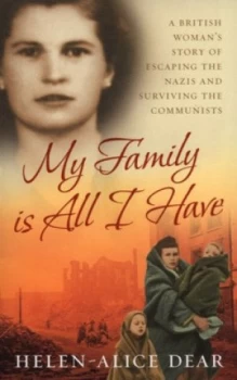 Image of My Family Is All I Have by Helen Alice Dear Book