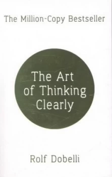 Image of The Art of Thinking Clearly by Rolf Dobelli Paperback