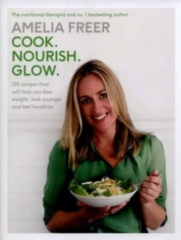 Image of Cook - Nourish - Glow by Amelia Freer Hardback